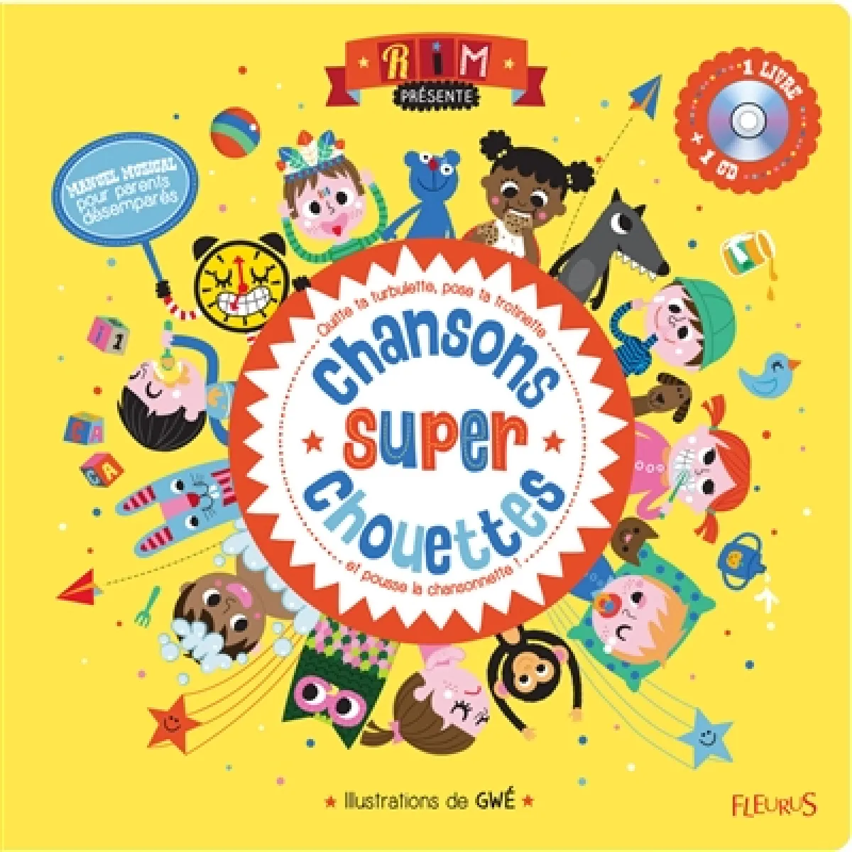 Chansons super chouettes : quitte ta turbulette, pose ta trottinette et pousse la chansonnette ! : manuel musical pour parents désemparés · Occasion