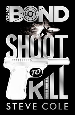 Young Bond: Shoot to Kill - Young Bond (Hardback)