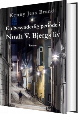 En Besynderlig Periode I Noah V. Bjergs Liv - Kenny Jess Brandt - Bog