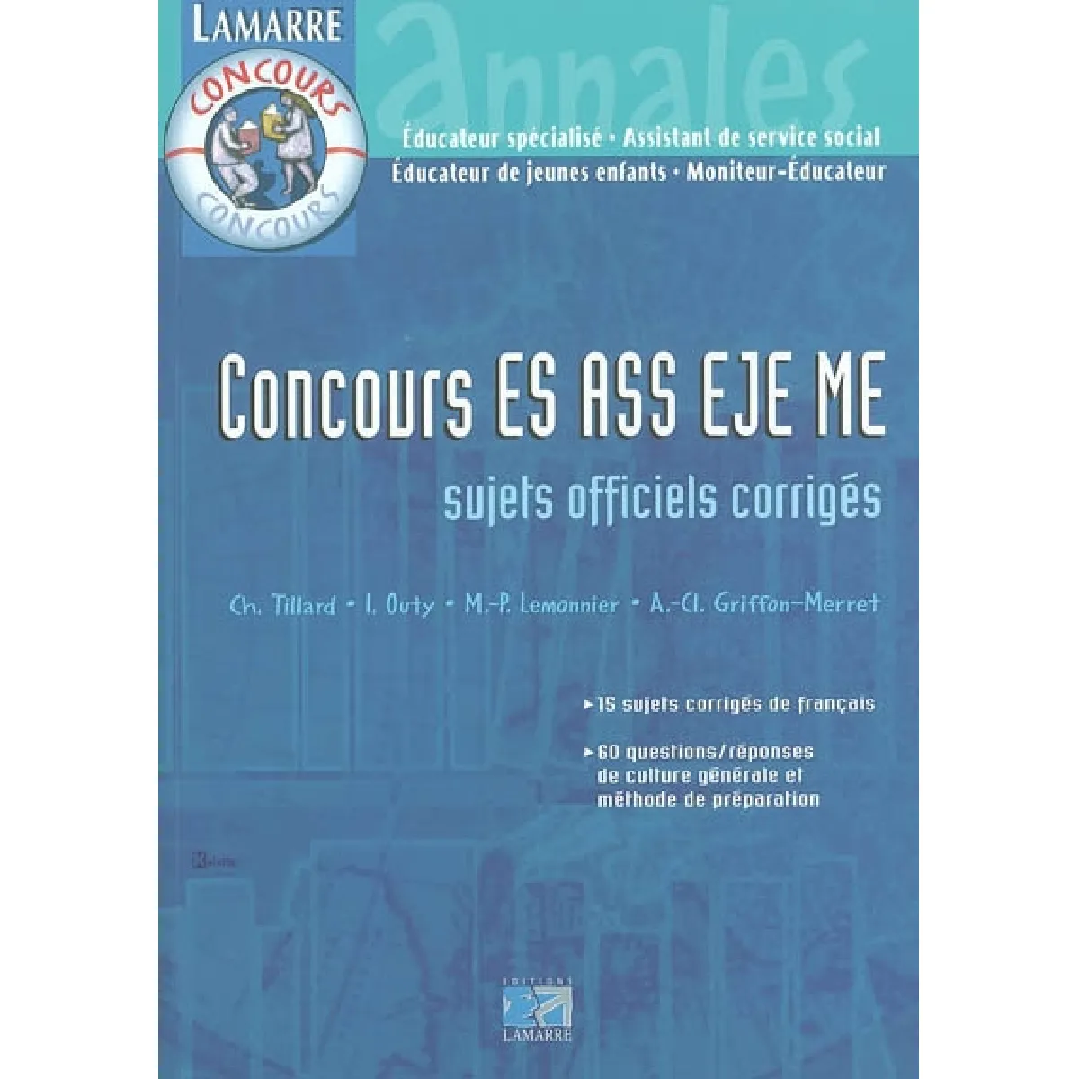 Concours ES, ASS, EJE, ME : annales corrigées : 15 sujets corrigés de français, 60 questions-réponses de culture générale et méthode de préparation · Occasion
