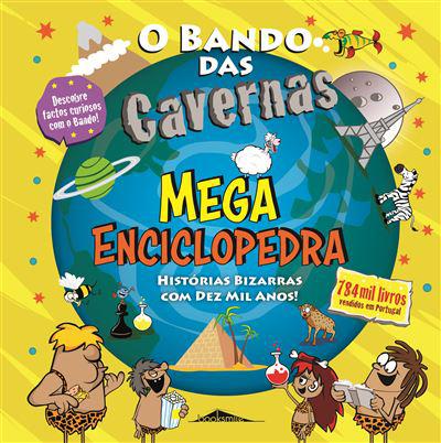 O Bando das Cavernas - Mega Enciclopedrade Nuno Caravela Histórias Bizarras com Dez Mil Anos!