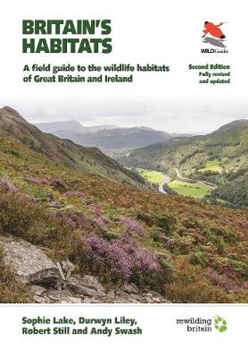 Britain's Habitats: A Field Guide to the Wildlife Habitats of Great Britain and Ireland - Fully Revised and Updated Second Edition - WILDGuides of Britain & Europe (Paperback)