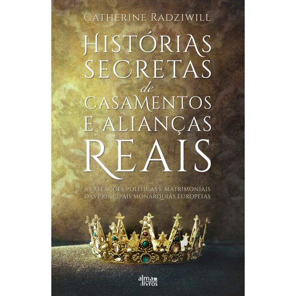 Histórias Secretas de Casamentos e Alianças Reais