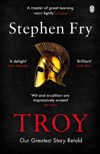 Troy: Our Greatest Story Retold - Stephen Fry's Greek Myths (Paperback)