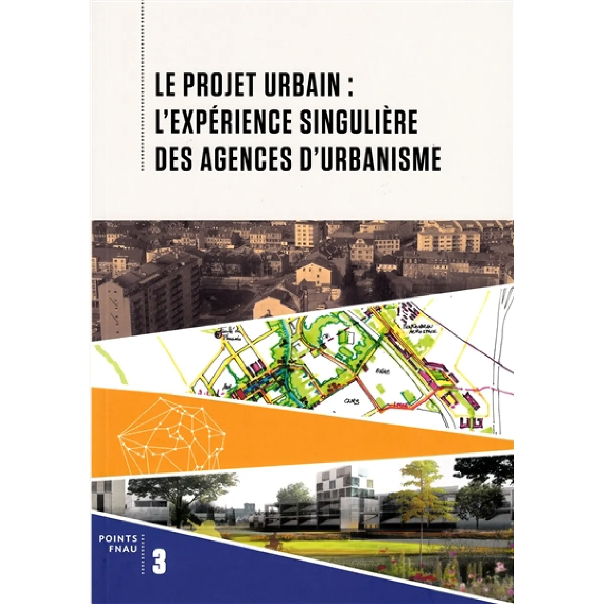Le projet urbain : l'expérience singulière des agences d'urbanisme · Occasion