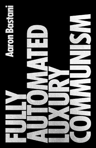 Fully Automated Luxury Communism: A Manifesto (Paperback)