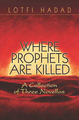 Where Prophets Are Killed: A Collection of Three Novellas (Paperback)