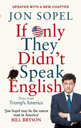 If Only They Didn't Speak English: Notes From Trump's America (Paperback)