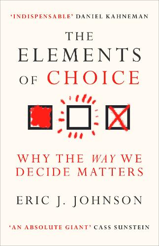 The Elements of Choice: Why the Way We Decide Matters (Paperback)