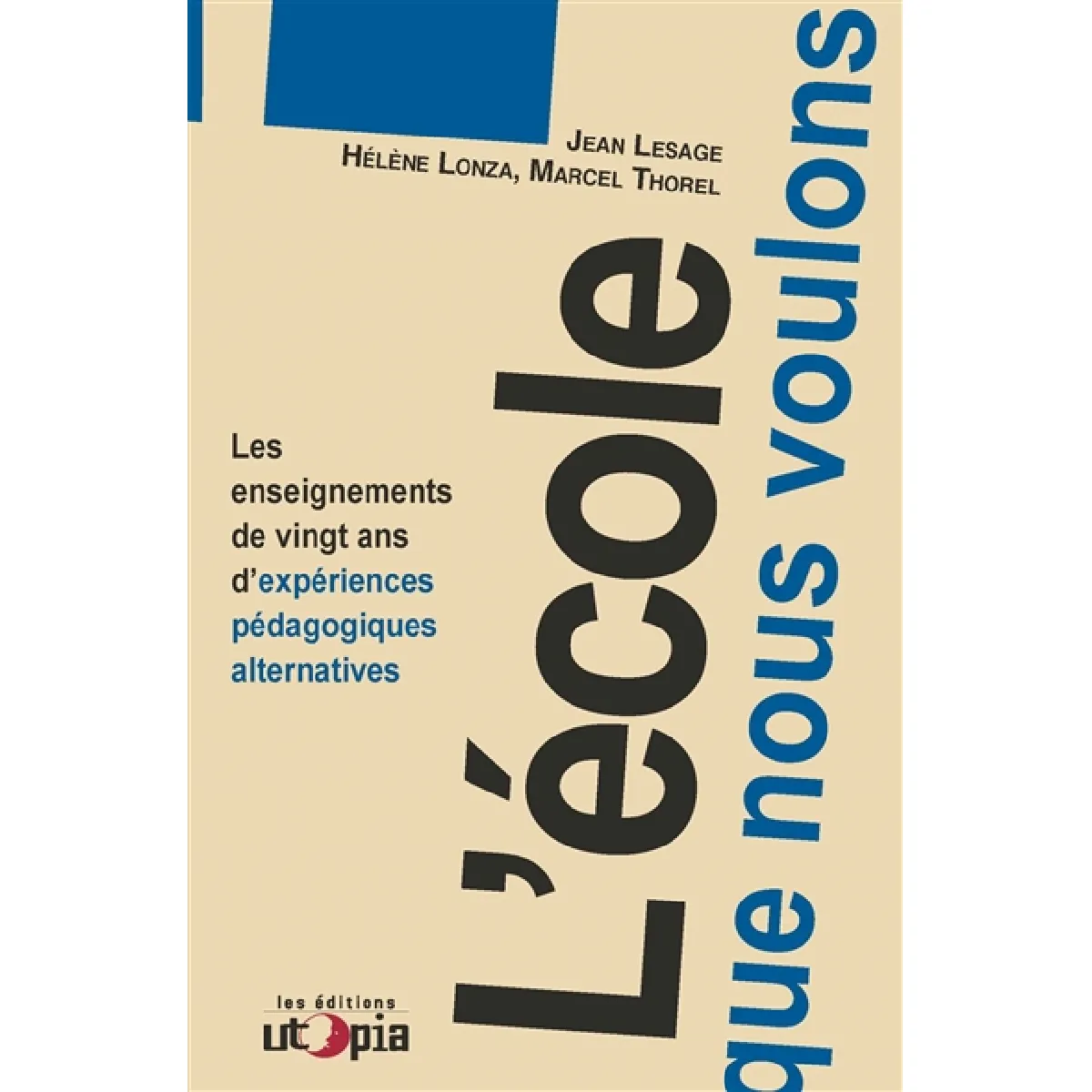 L'école que nous voulons : les enseignements de vingt ans d'expériences pédagogiques alternatives · Occasion