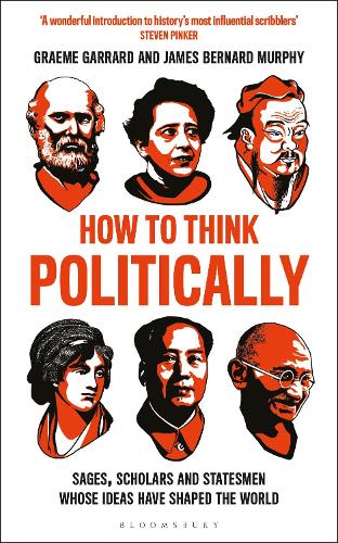How to Think Politically: Sages, Scholars and Statesmen Whose Ideas Have Shaped the World (Paperback)