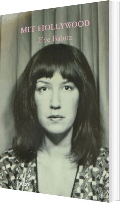 Mit Hollywood - Eve Babitz - Bog