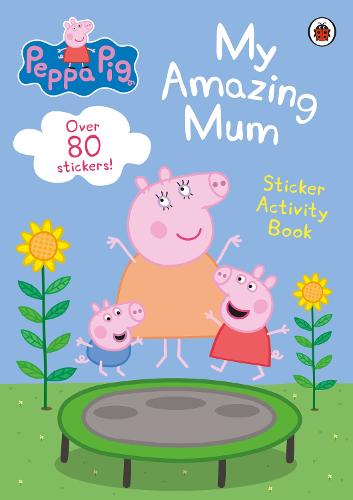 Peppa Pig: My Amazing Mum: Sticker Activity Book - Peppa Pig (Paperback)