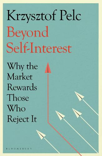 Beyond Self-Interest: Why the Market Rewards Those Who Reject It (Paperback)