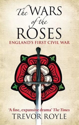 The Wars Of The Roses: England's First Civil War (Paperback)