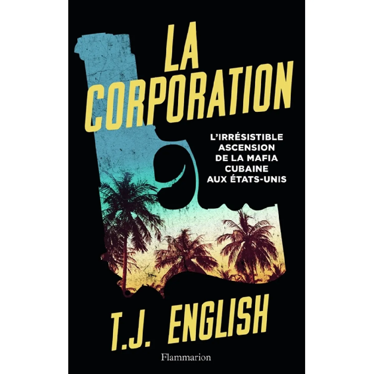 La corporation : l'irrésistible ascension de la mafia cubaine aux Etats-Unis · Occasion
