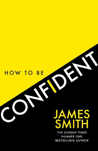 How to Be Confident: The New Book from the International Number 1 Bestselling Author (Paperback)