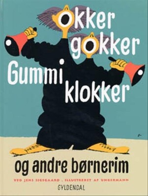 Okker Gokker Gummi Klokker Og Andre Børnerim - Jens Sigsgaard - Bog