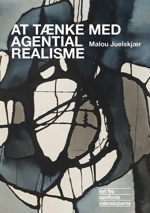At Tænke Med Agential Realisme - Malou Juelskjær - Bog