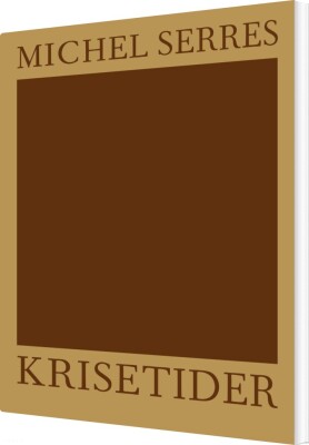 Krisetider - Michel Serres - Bog