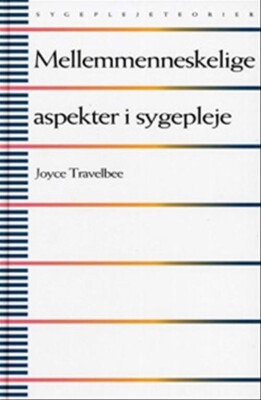 Mellemmenneskelige Aspekter I Sygepleje - Joyce Travelbee - Bog