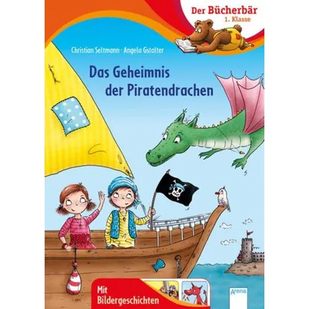Arena Der Bücherbär 1. Klasse - Das Geheimnis der Piratendrachen