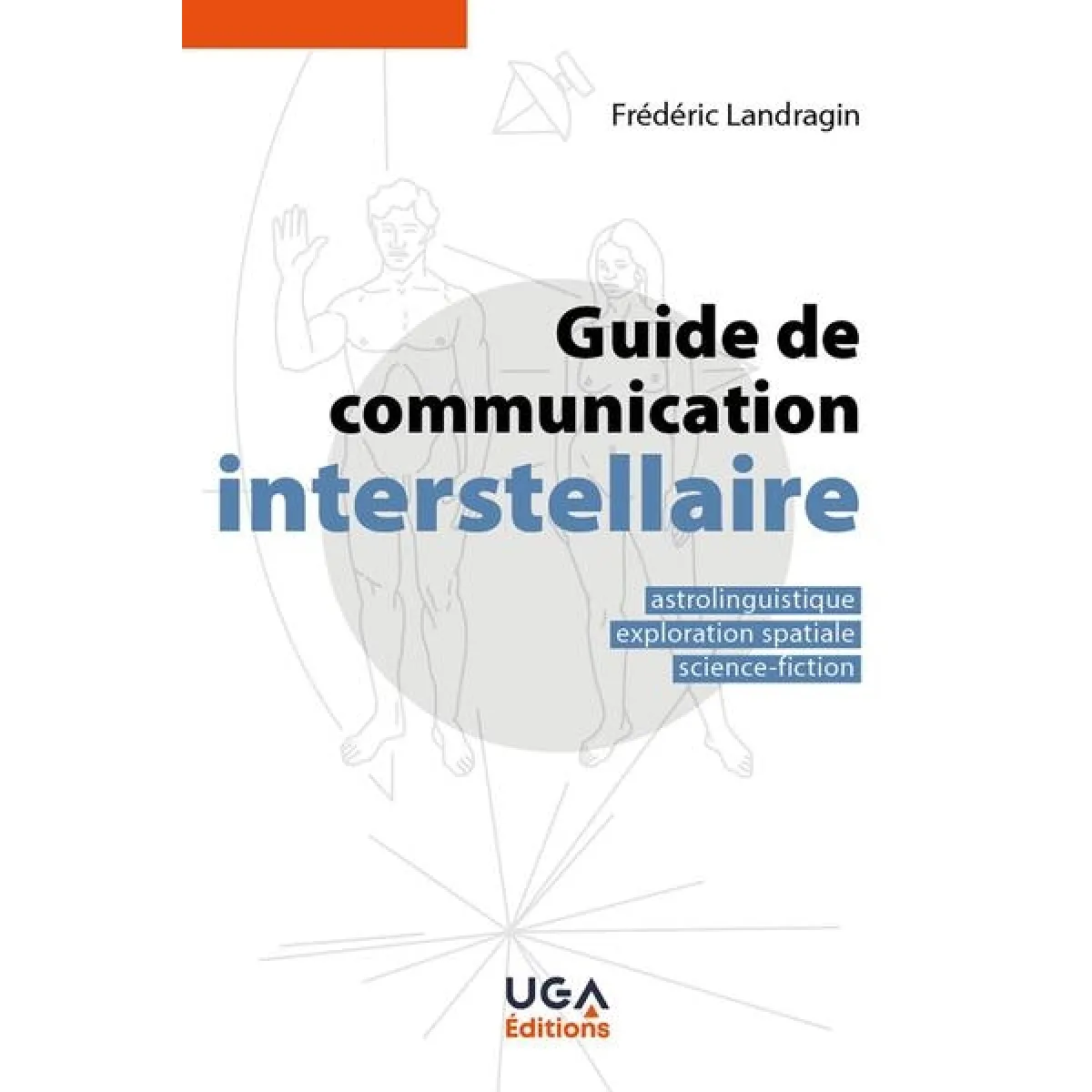 Guide de communication interstellaire : astrolinguistique, exploration spatiale, science-fiction