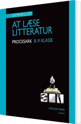 Sammen Om At Læse Litteratur. Mine Procesark.8.-9.Klasse - Ayoe Quist Henkel - Bog