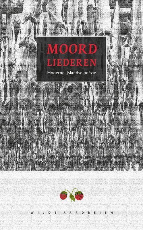 Moordliederen. Moderne IJslandse Poezie