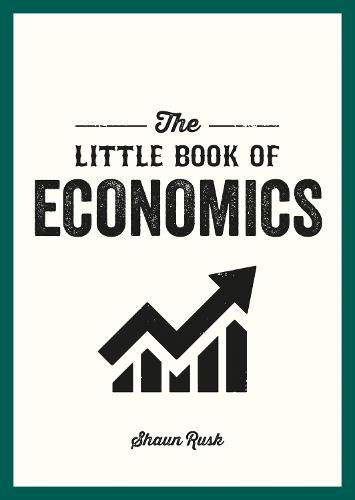 The Little Book of Economics: A Pocket Guide to the Key Concepts, Theories and Thinkers You Need to Know (Paperback)
