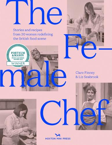 The Female Chef: 30 women redefining the British food scene (Hardback)