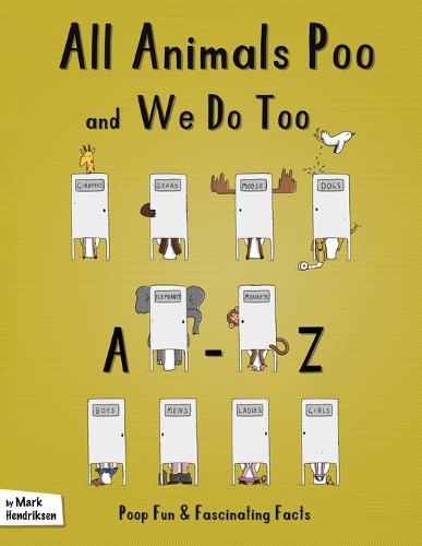 All Animals Poo and We Do Too: An A-Z of Fun and Fascinating Facts (Paperback)