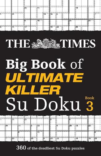 The Times Big Book of Ultimate Killer Su Doku book 3: 360 of the Deadliest Su Doku Puzzles - The Times Su Doku (Paperback)