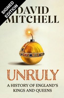Unruly: A History of England's Kings and Queens: Signed Exclusive Edition (Hardback)