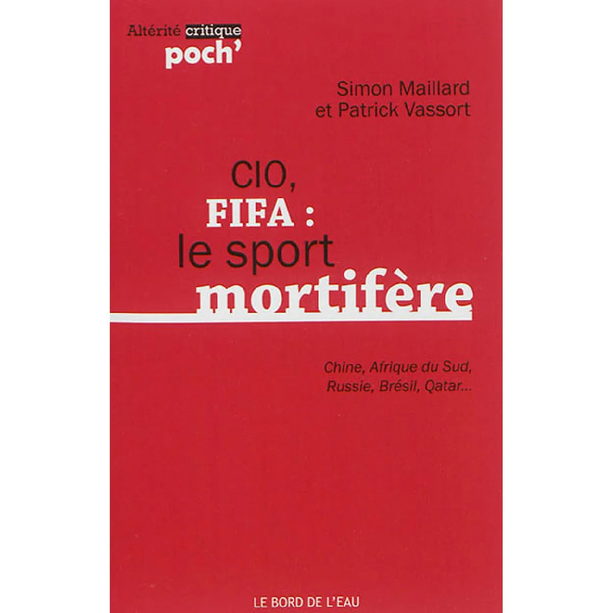 CIO, FIFA : le sport mortifère : Chine, Afrique du Sud, Russie, Brésil, Qatar... · Occasion