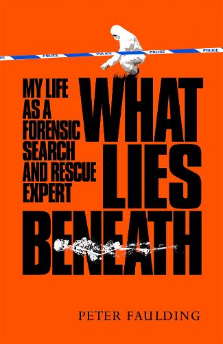 What Lies Beneath: My Life as a Forensic Search and Rescue Expert (Hardback)