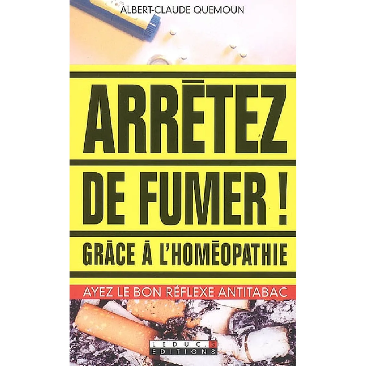 Arrêtez de fumer grâce à l'homéopathie : ayez le bon réflexe antitabac · Occasion