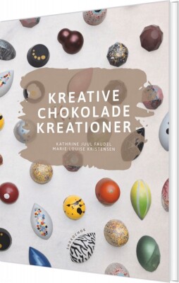 Kreative Chokolade Kreationer - Kathrine Juul Faudel - Bog