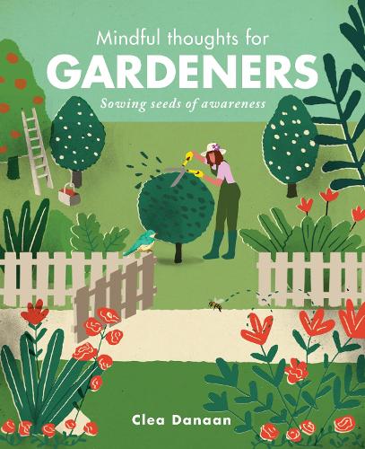 Mindful Thoughts for Gardeners: Sowing Seeds of Awareness - Mindful Thoughts (Hardback)