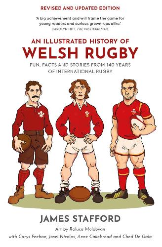 An Illustrated History of Welsh Rugby: Fun, Facts and Stories from 140 Years of International Rugby - Illustrated Rugby Histories (Paperback)