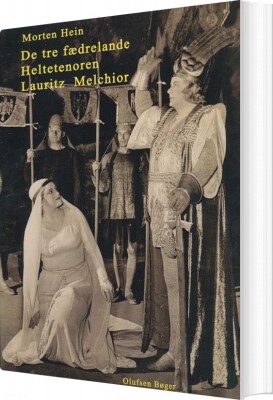 De Tre Fædrelande - Heltetenoren Lauritz Melchior - Morten Hein - Bog