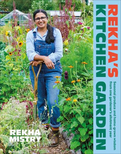Rekha's Kitchen Garden: Seasonal Produce and Home-Grown Wisdom from One Gardener's Allotment Year (Hardback)
