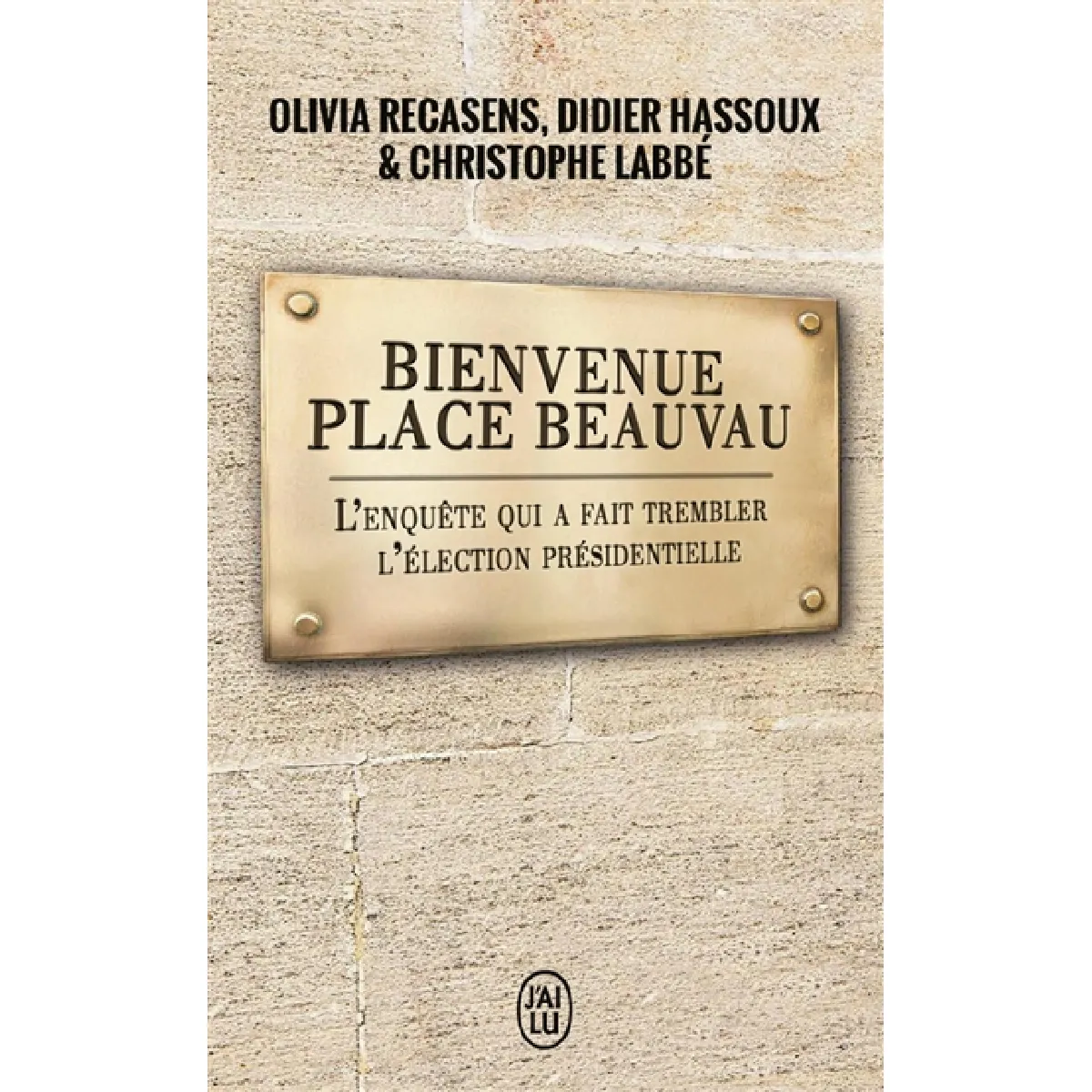Bienvenue place Beauvau : l'enquête qui a fait trembler l'élection présidentielle : document · Occasion