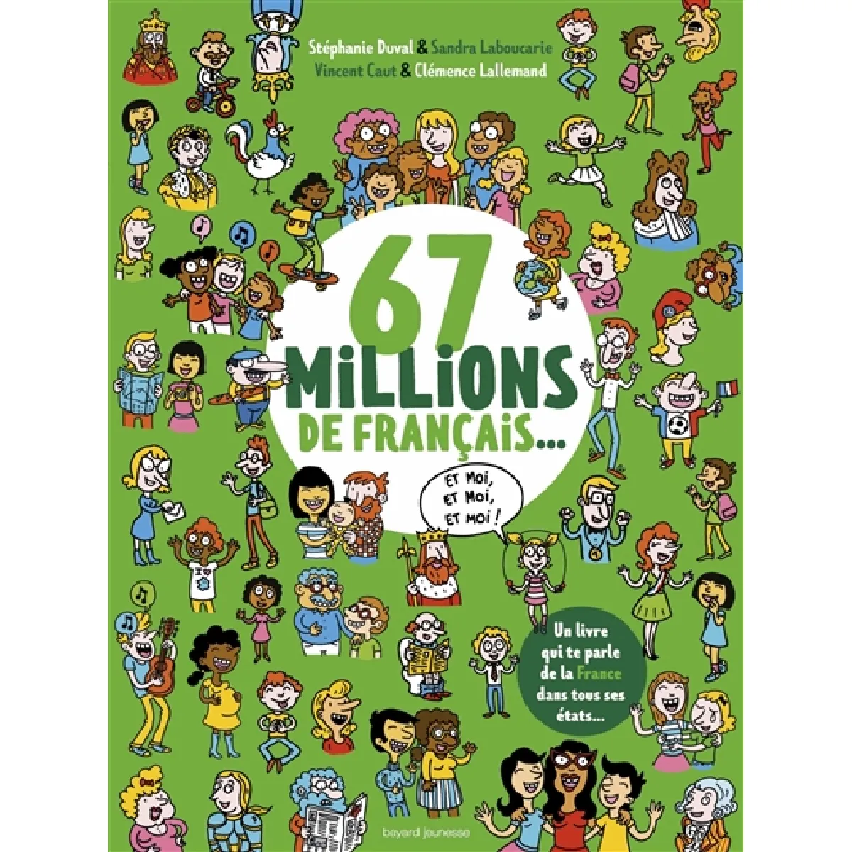 67 millions de Français... et moi, et moi, et moi ! : un livre qui te parle de la France dans tous ses états... · Occasion