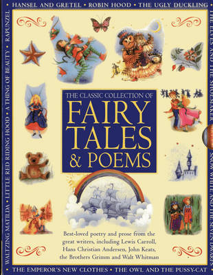 Classic Collection of Fairy Tales & Poems: Best-loved Poetry and Prose from the Great Writers, Including Hans Christian Andersen, John Keats, Lewis Carroll, the Brothers Grimm and Walt Whitman (Hardback)
