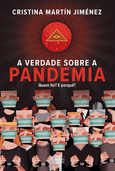 A Verdade Sobre a Pandemia - Quem Foi? e Porquê? de Cristina Martín Jiménez