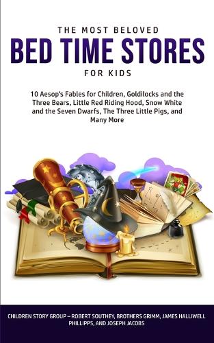 The Most Beloved Bed Time Stores for Kids: 7 Aesop's Fables for Children, Goldilocks and the Three Bears, Little Red Riding Hood, Snow White and the Seven Dwarfs, The Three Little Pigs, and Many More (Paperback)