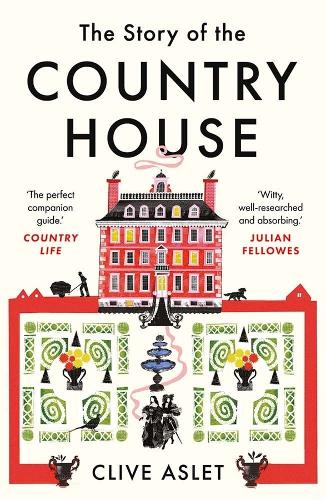 The Story of the Country House: A History of Places and People (Paperback)