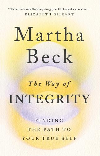 The Way of Integrity: Finding the path to your true self (Paperback)