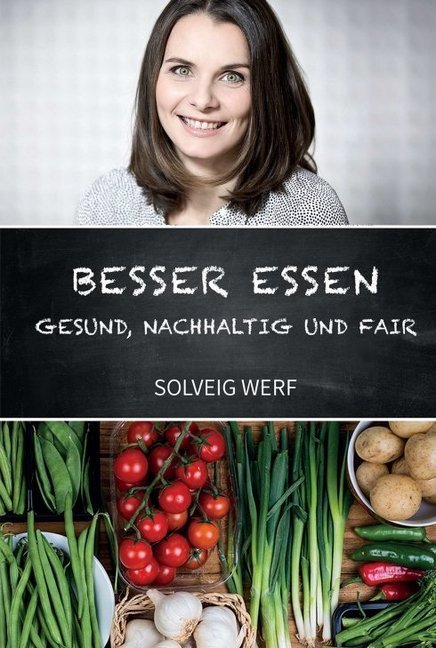 BESSER ESSEN - GESUND, NACHHALTIG & FAIR